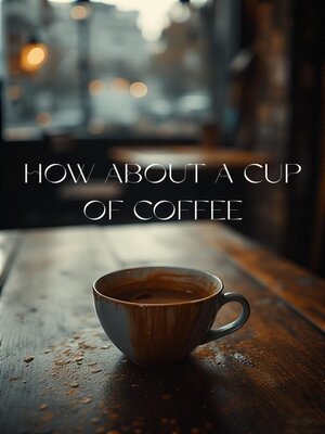 cover image of How about a cup of coffee?